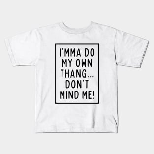 I'mma do my own thing. Kids T-Shirt